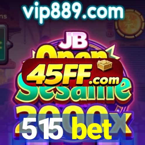 515 bet
